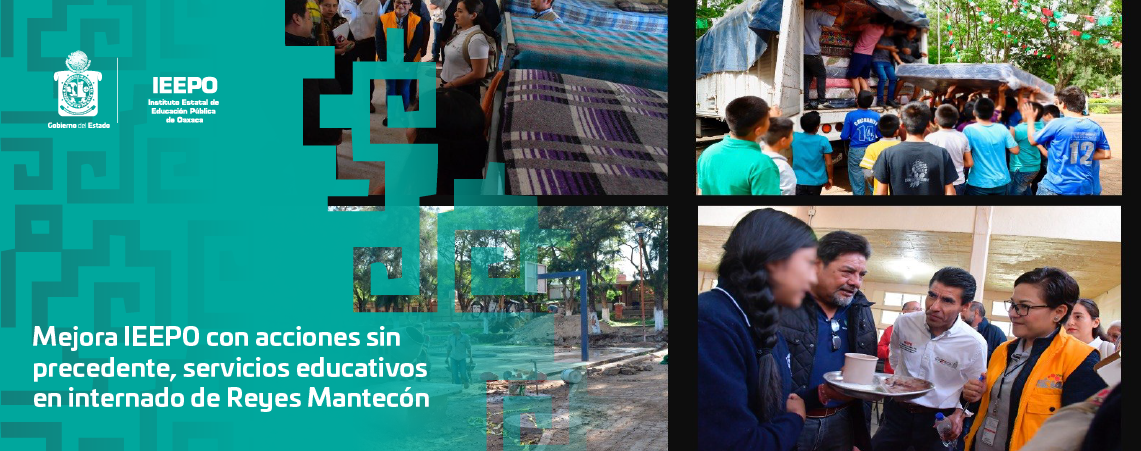 Mejora IEEPO con acciones sin precedente, servicios  educativos en internado de Reyes Mantecón