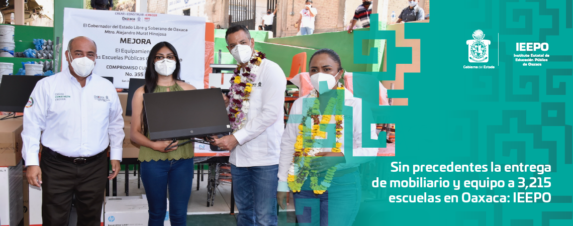 Sin precedentes la entrega de mobiliario  y equipo a 3,215 escuelas en Oaxaca: IEEPO