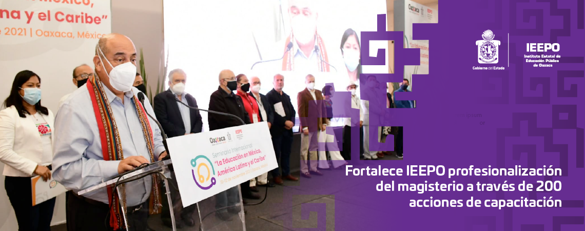 Fortalece IEEPO profesionalización del magisterio  a través de 200 acciones de capacitación