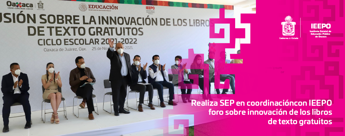 Realiza SEP en coordinación con IEEPO foro  sobre innovación de los libros de texto gratuitos