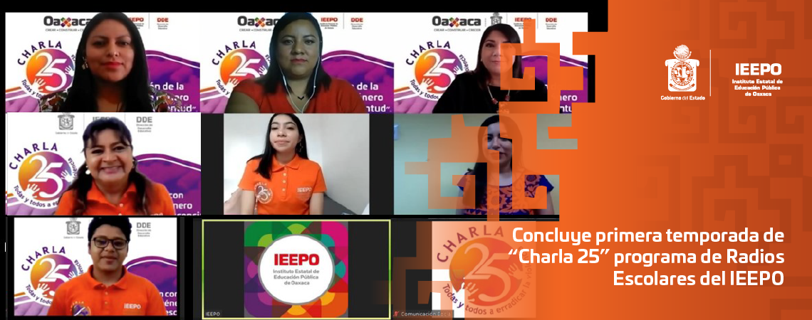Concluye primera temporada de “Charla 25” programa de Radios Escolares del IEEPO