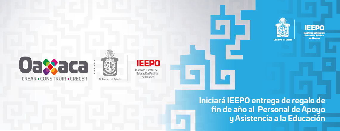 Iniciará IEEPO entrega de regalo de fin de año al Personal de Apoyo y Asistencia a la Educación