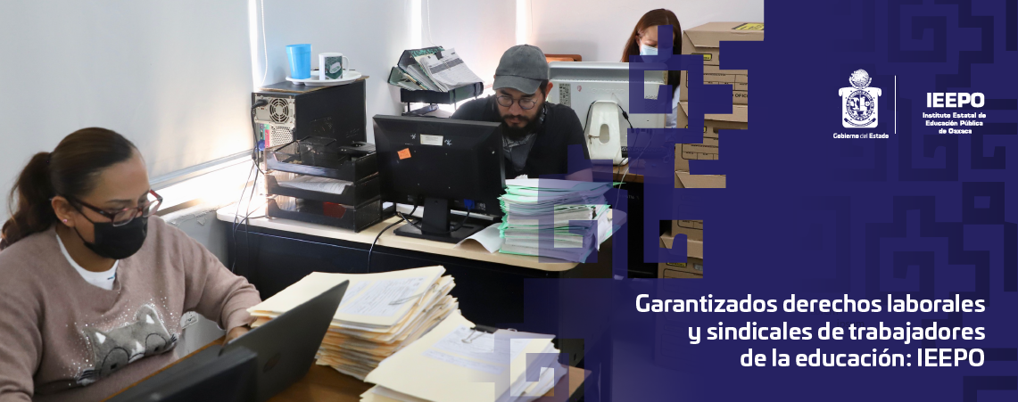 Garantizados derechos laborales y sindicales de trabajadores de la educación: IEEPO