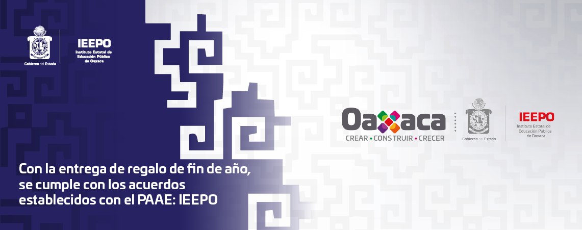 Con la entrega de regalo de fin de año, se cumple con los acuerdos establecidos con el PAAE: IEEPO