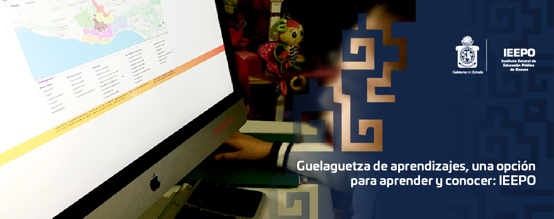 Guelaguetza de aprendizajes, una opción para aprender y conocer: IEEPO