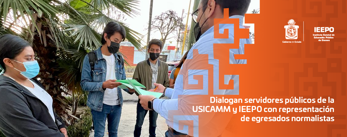 Dialogan servidores públicos de la USICAMM y IEEPO con representación de egresados normalistas