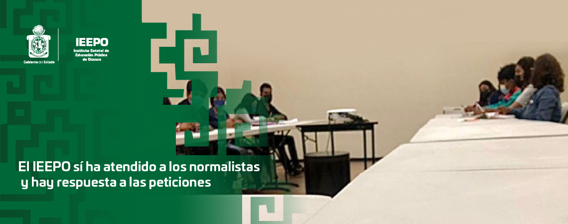 El IEEPO sí ha atendido a los normalistas y hay respuesta a las peticiones