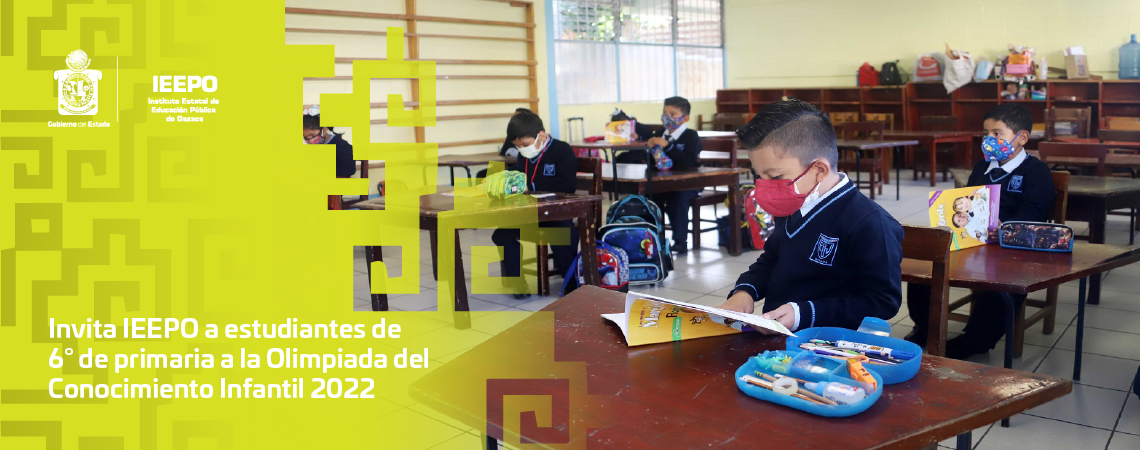 Invita IEEPO a estudiantes de 6° de primaria a la Olimpiada del Conocimiento Infantil 2022