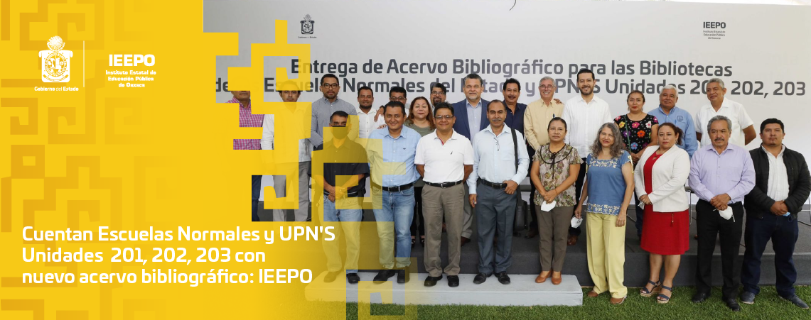 Cuentan Escuelas Normales y UPN’S Unidades 201, 202, 203 con nuevo acervo bibliográfico: IEEPO