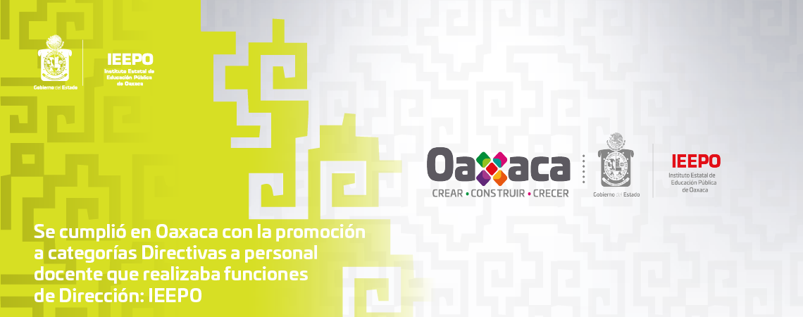 Se cumplió en Oaxaca con la promoción a categorías Directivas a personal docente que realizaba funciones de Dirección: IEEPO