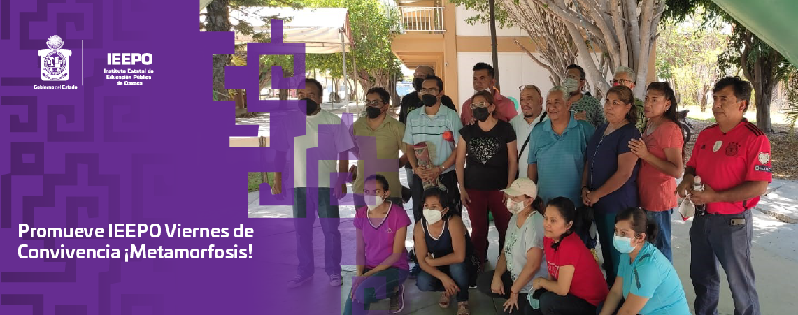 Promueve IEEPO Viernes de Convivencia ¡Metamorfosis!