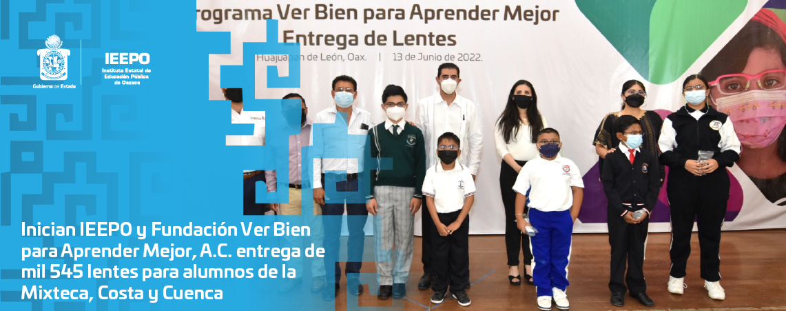 Inician IEEPO y Fundación Ver Bien para Aprender Mejor, A.C. entrega de  mil 545 lentes para alumnos de la Mixteca, Costa y Cuenca