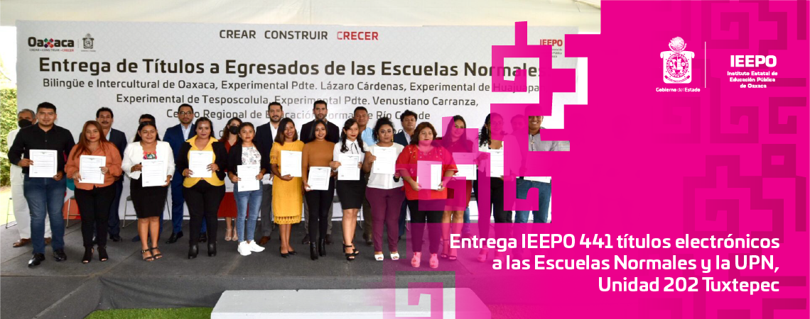 Entrega IEEPO 441 títulos electrónicos a las Escuelas Normales y la UPN, Unidad 202 Tuxtepec