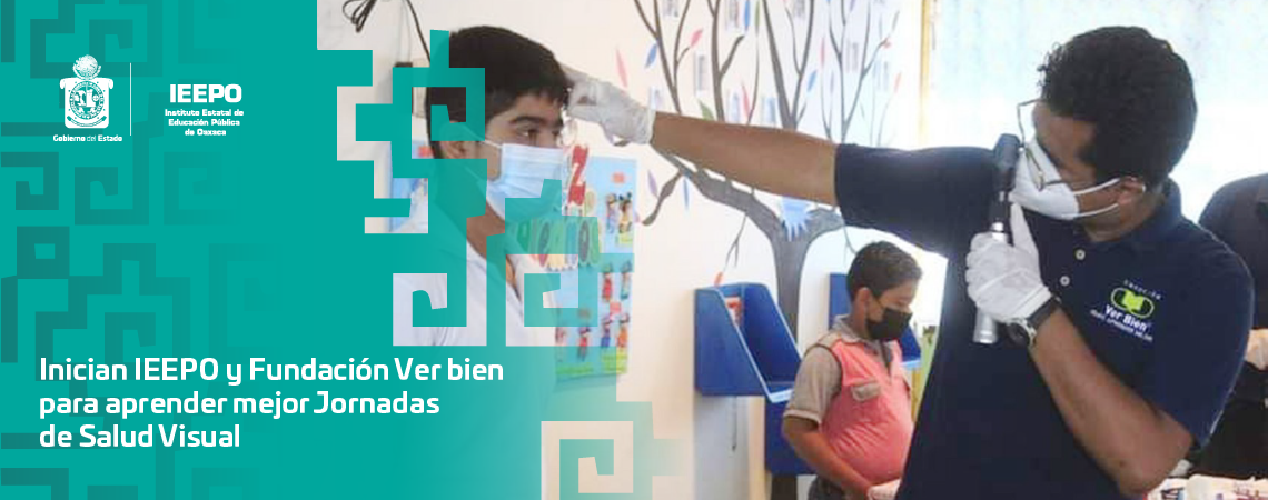 Inician IEEPO y Fundación Ver bien para aprender mejor Jornadas de Salud Visual