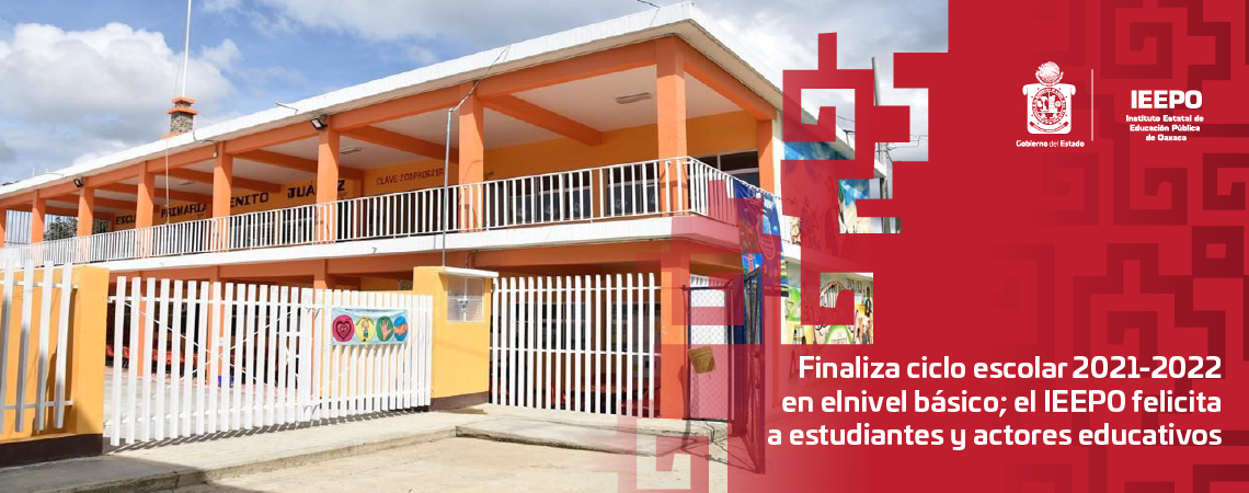 Finaliza ciclo escolar 2021-2022 en el nivel básico; el IEEPO felicita a estudiantes y actores educativos