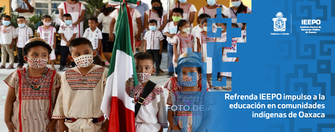 Refrenda IEEPO impulso a la educación en comunidades indígenas de Oaxaca