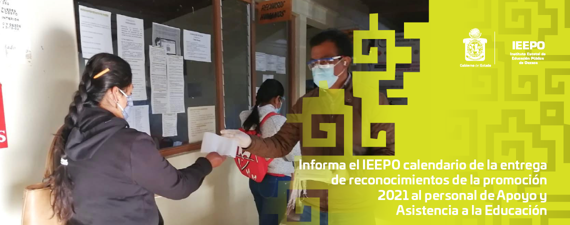 Informa el IEEPO calendario de la entrega de reconocimientos de la promoción 2021 al personal de Apoyo y Asistencia a la Educación