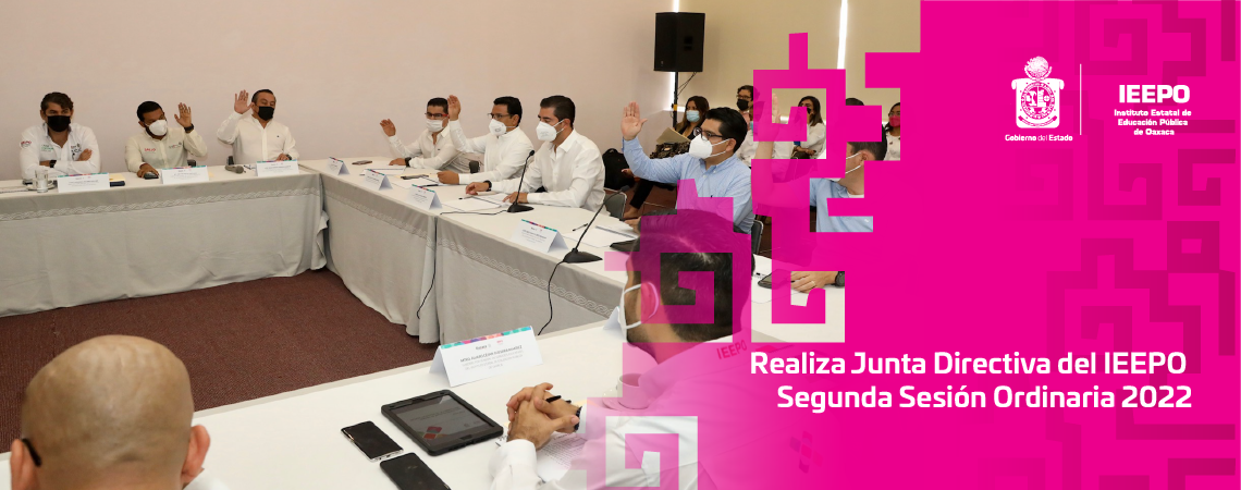 Realiza Junta Directiva del IEEPO Segunda Sesión Ordinaria 2022