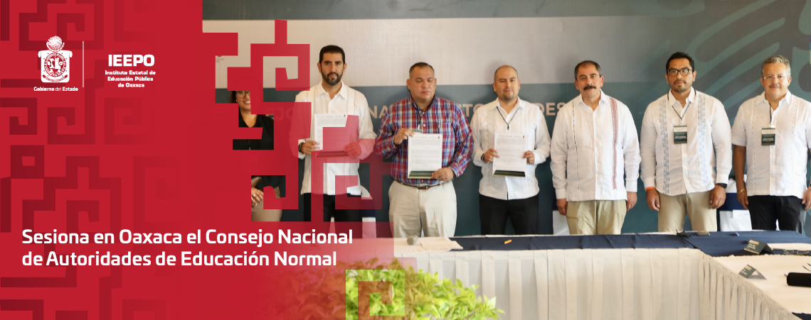 Sesiona en Oaxaca el Consejo Nacional de Autoridades de Educación Normal