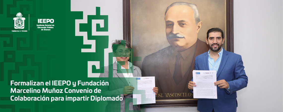 Formalizan el IEEPO y Fundación Marcelino Muñoz Convenio de Colaboración para impartir Diplomado
