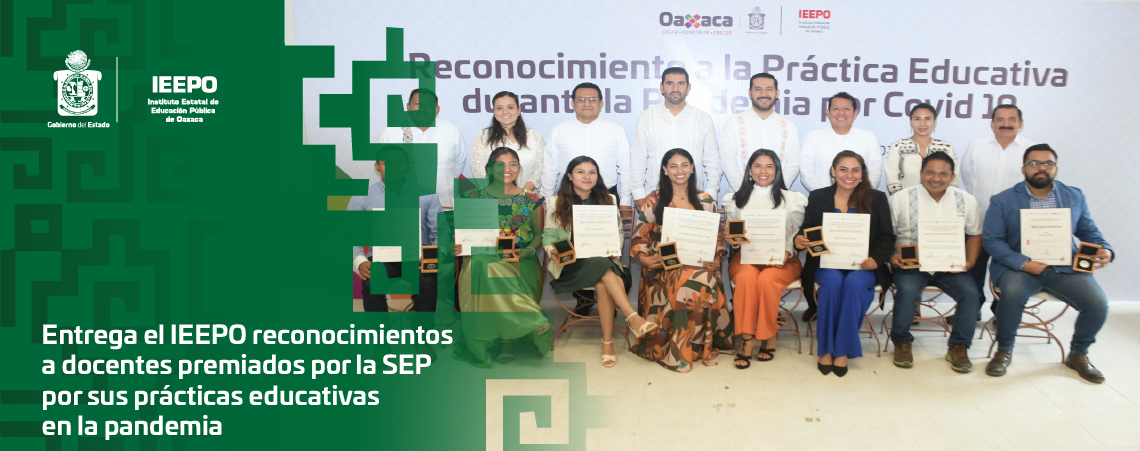 Entrega el IEEPO reconocimientos a docentes premiados por la SEP por sus prácticas educativas en la pandemia