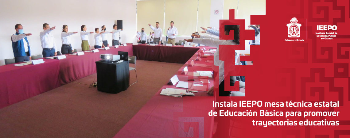 Instala IEEPO mesa técnica estatal de Educación Básica para promover trayectorias educativas