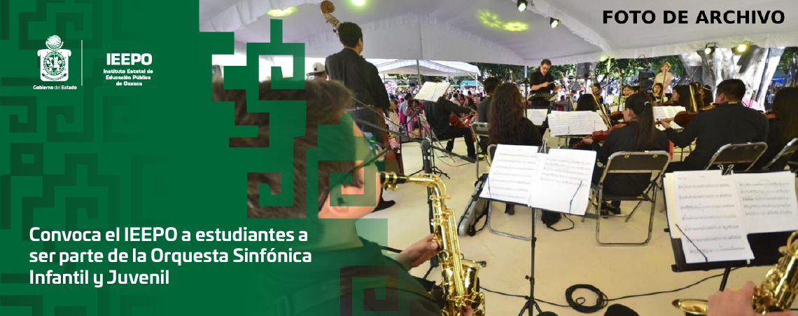 Convoca el IEEPO a estudiantes a ser parte  de la Orquesta Sinfónica Infantil y Juvenil