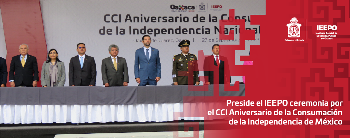Preside el IEEPO ceremonia por el CCI Aniversario de la Consumación de la Independencia de México