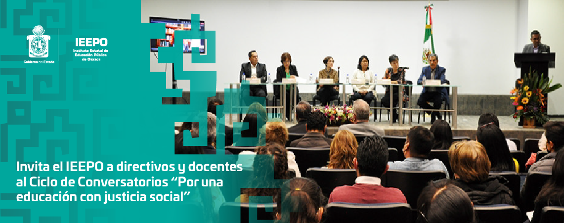 Invita el IEEPO a directivos y docentes al Ciclo de Conversatorios “Por una educación con justicia social”