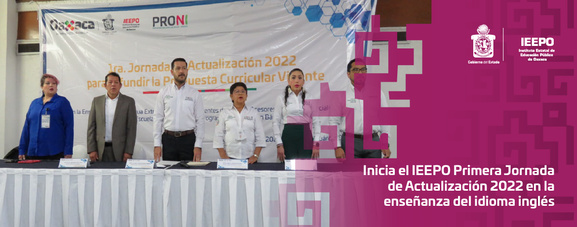 Inicia el IEEPO Primera Jornada de Actualización 2022 en la enseñanza del idioma inglés