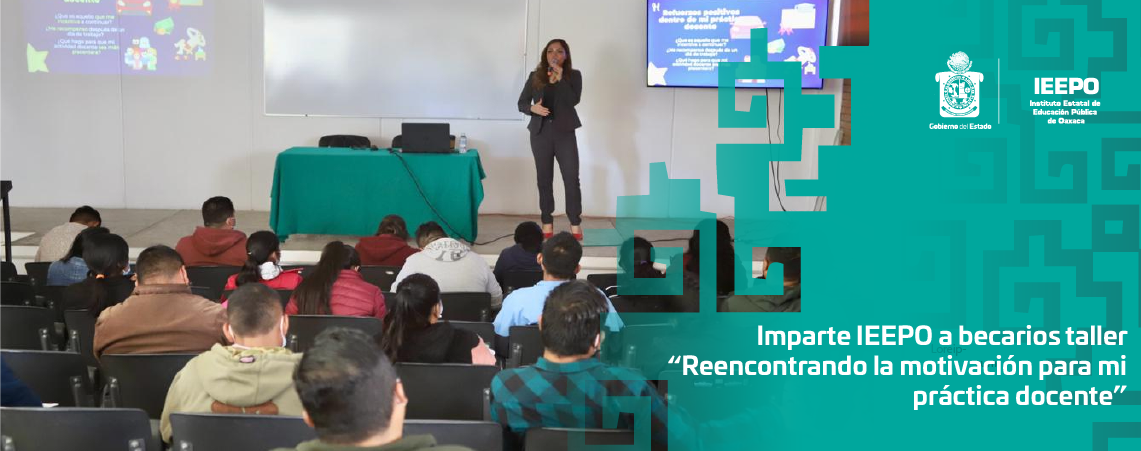 Imparte IEEPO a becarios taller “Reencontrando la motivación para mi práctica docente”