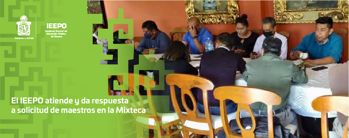 El IEEPO atiende y da respuesta a solicitud de maestros en la Mixteca