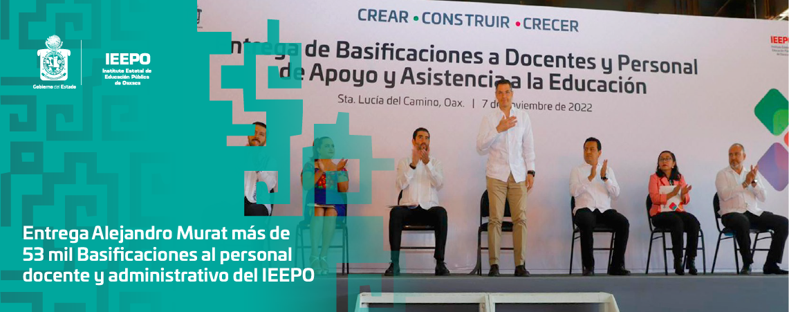Entrega Alejandro Murat más de 53 mil Basificaciones al personal docente y administrativo del IEEPO
