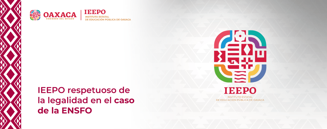 IEEPO respetuoso de la legalidad en el caso de la ENSFO