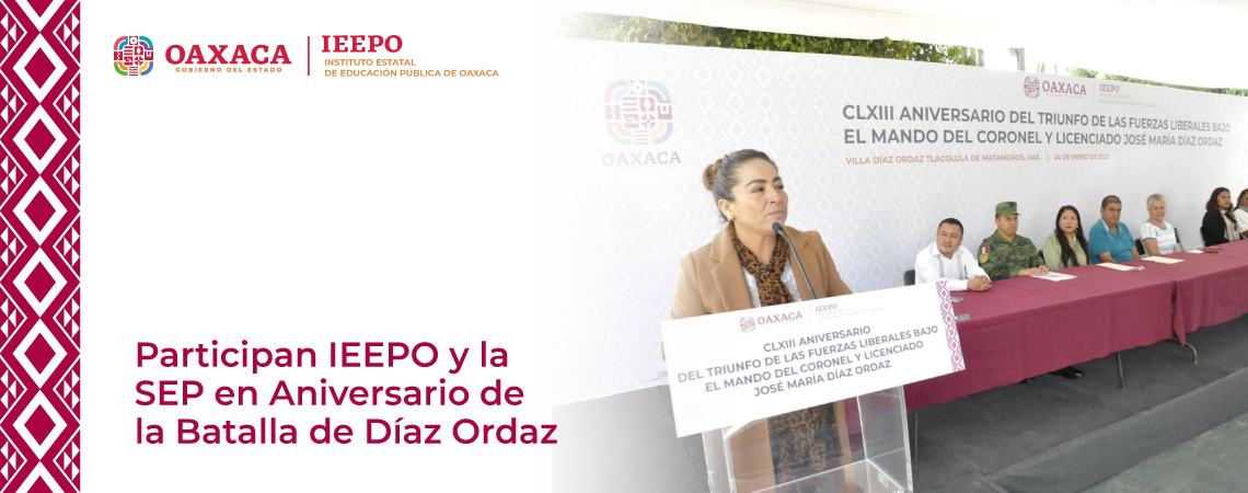 Participan IEEPO y la SEP en Aniversario de la Batalla de Díaz Ordaz