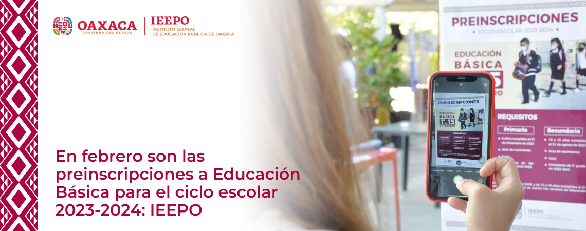 En febrero son las preinscripciones a Educación Básica para el ciclo escolar 2023-2024: IEEPO