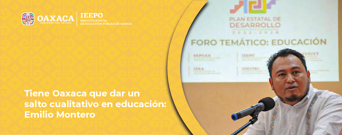 Tiene Oaxaca que dar un salto cualitativo en educación: Emilio Montero