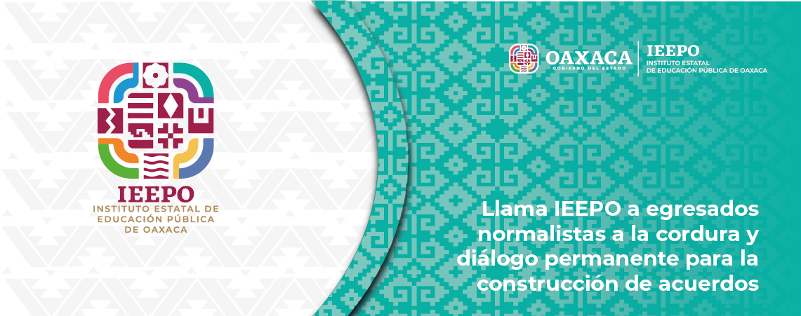 Llama IEEPO a egresados normalistas a la cordura y diálogo permanente para la construcción de acuerdos