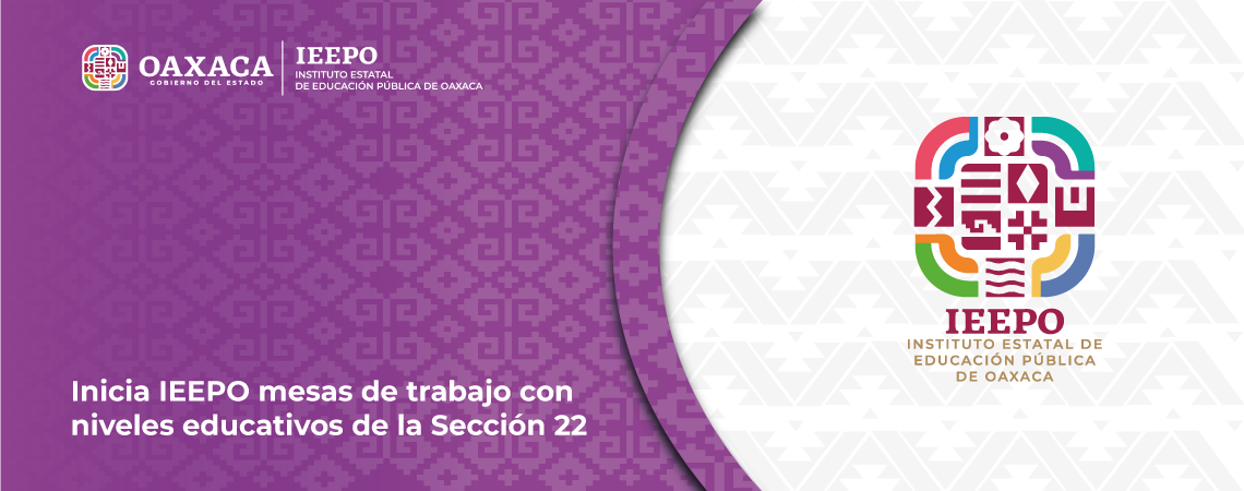 Inicia IEEPO mesas de trabajo con niveles educativos de la Sección 22