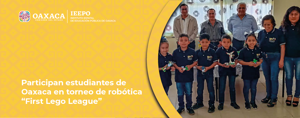Participan estudiantes de Oaxaca en torneo de robótica “First Lego League”