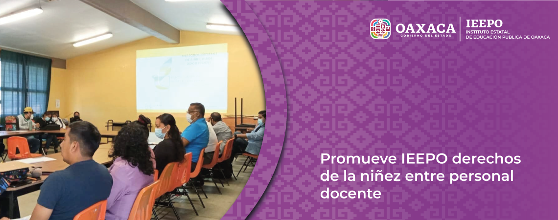 Promueve IEEPO derechos de la niñez entre personal docente