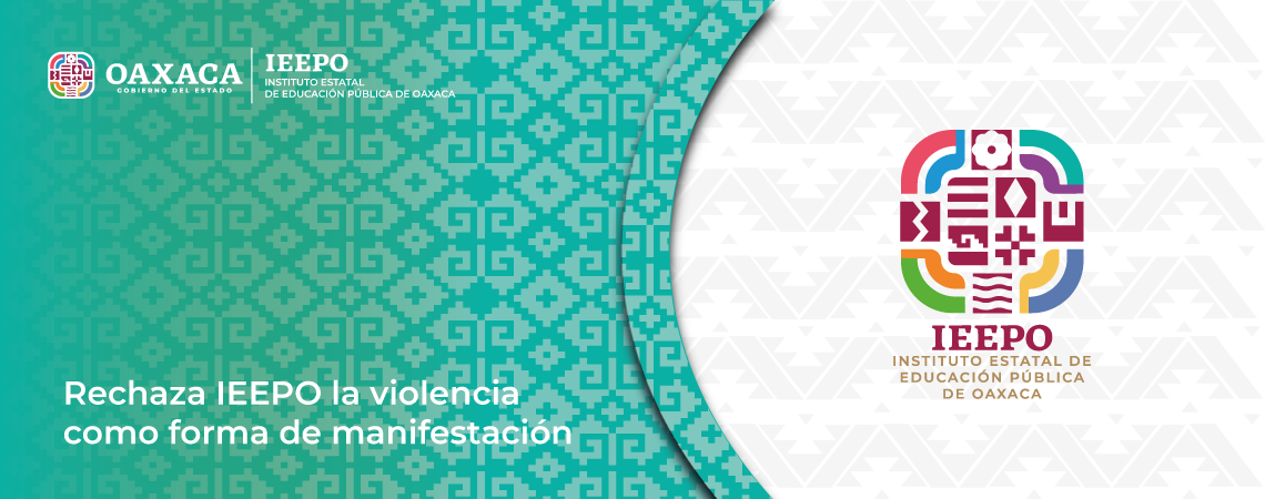 Rechaza IEEPO la violencia como forma de manifestación