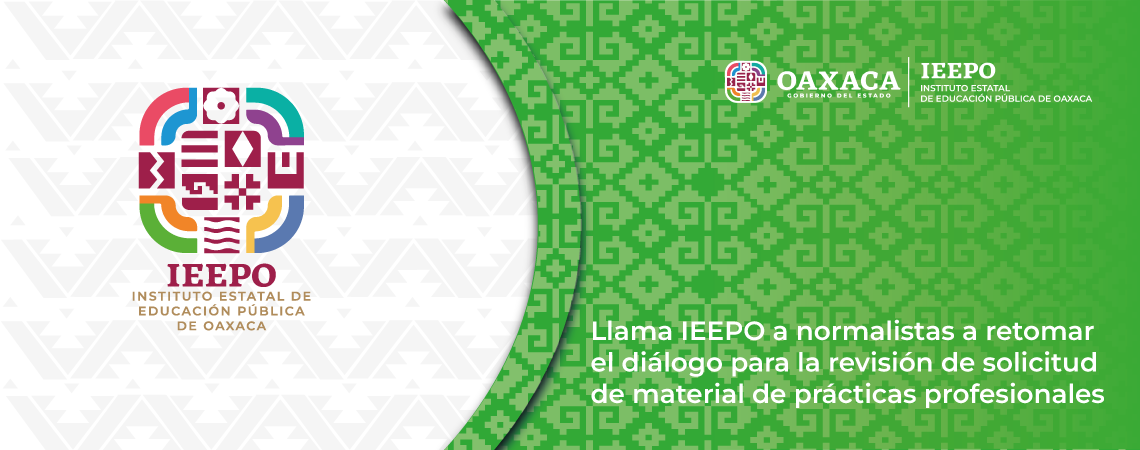 Llama IEEPO a normalistas a retomar el diálogo para la revisión de solicitud de material de prácticas profesionales