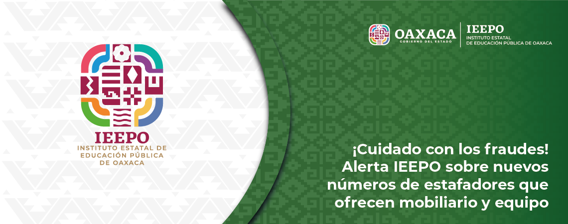 ¡Cuidado con los fraudes! Alerta IEEPO sobre nuevos números de estafadores que ofrecen mobiliario y equipo