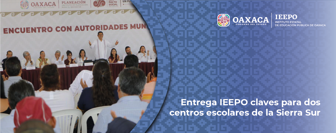 Entrega IEEPO claves para dos centros escolares de la Sierra Sur