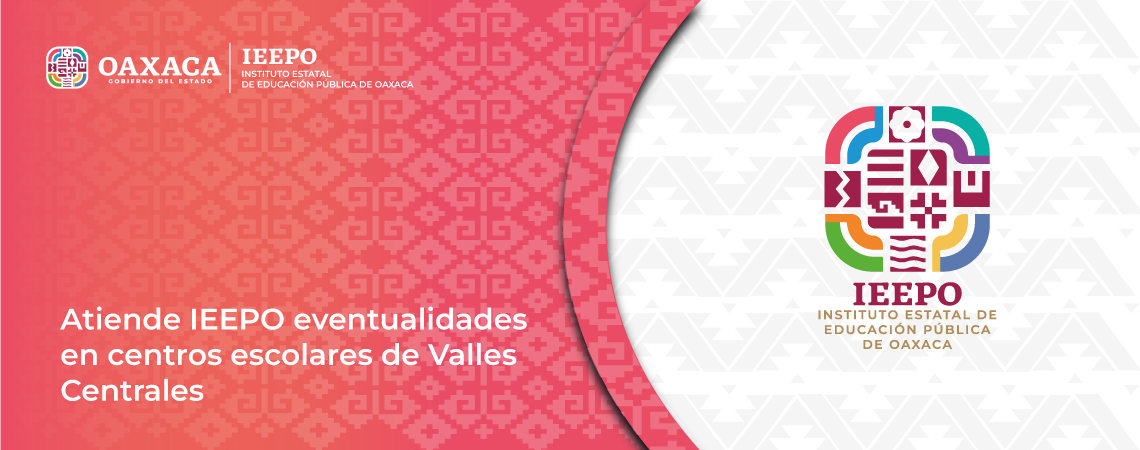 Atiende IEEPO eventualidades en centros escolares de Valles Centrales