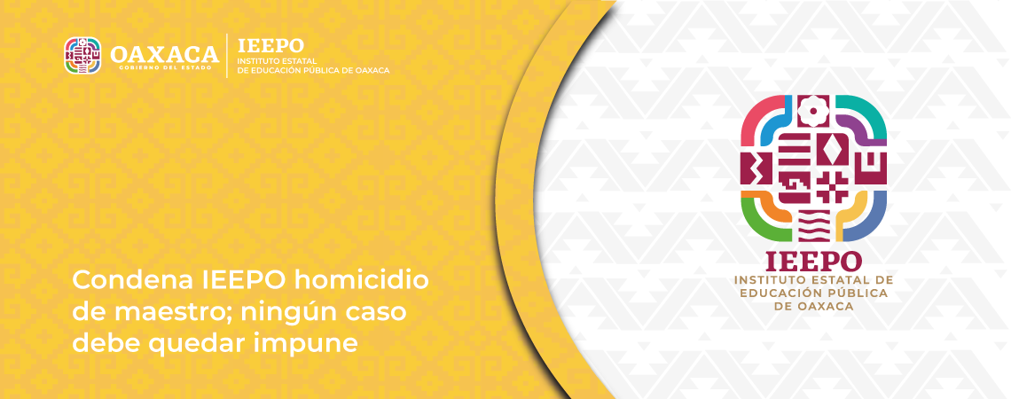 Condena IEEPO homicidio de maestro; ningún caso debe quedar impune