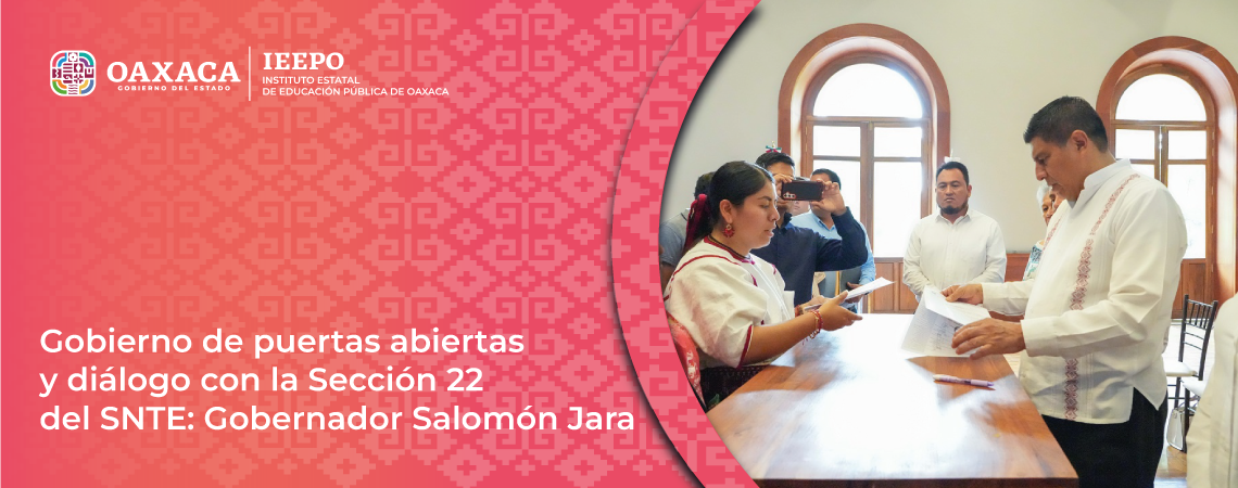 Gobierno de puertas abiertas y diálogo con la Sección 22 del SNTE: Gobernador Salomón Jara