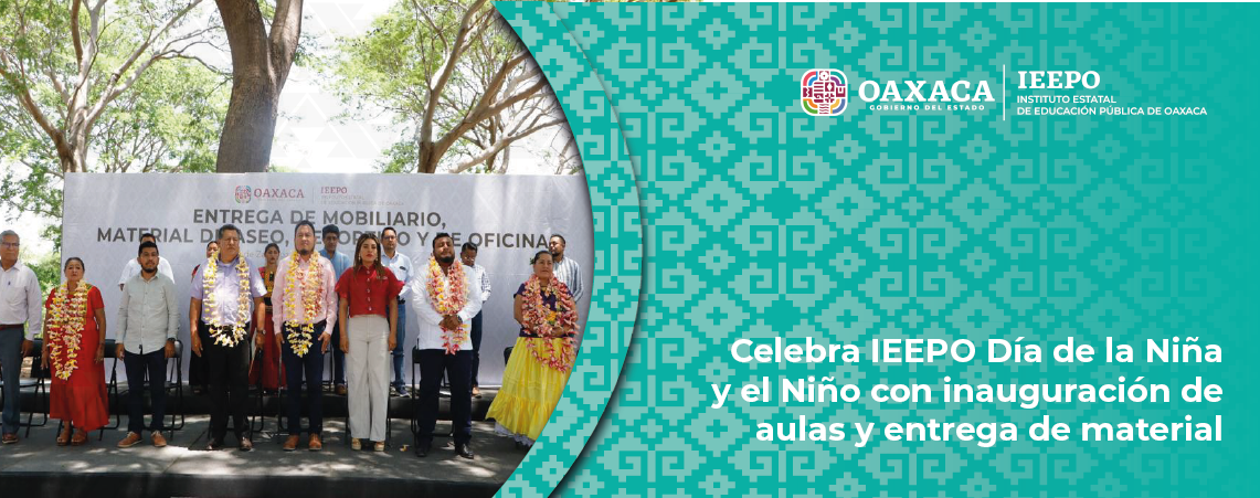 Celebra IEEPO Día de la Niña y el Niño con inauguración de aulas y entrega de material