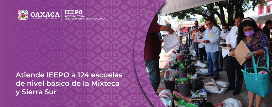 Atiende IEEPO a 124 escuelas de nivel básico de la Mixteca y Sierra Sur